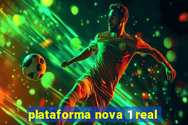 plataforma nova 1 real